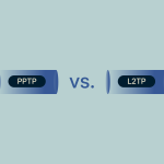 PPTP vs. L2TP: What’s the difference? 
